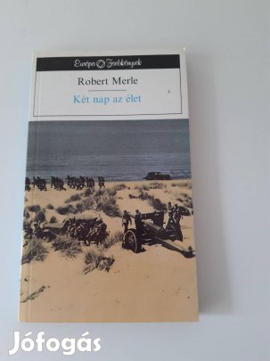 Robert Merle: Két nap az élet