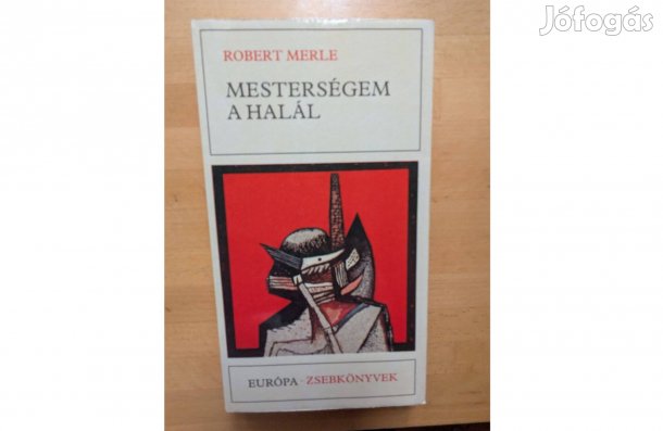Robert Merle: Mesterségem a halál * 1987 * Európa * 312 oldal 