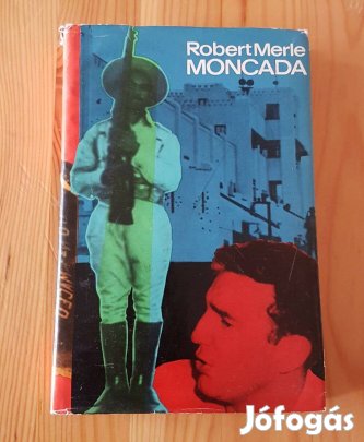 Robert Merle: Moncada (Fidel Castro első csatája) könyv