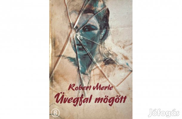Robert Merle: Üvegfal mögött - - - (Csak személyesen!)