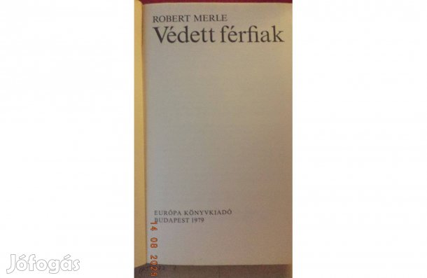 Robert Merle: Védett férfiak
