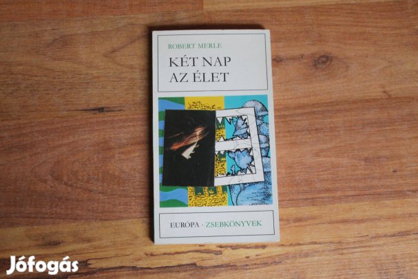 Robert Merle - Két nap az élet