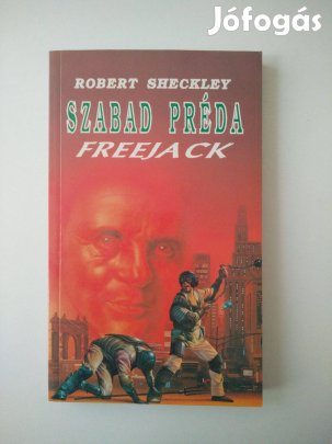 Robert Sheckley - Kozmikus főnyeremény / Szabad préda Freejack
