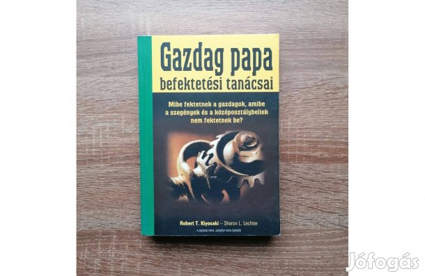 Robert T. Kiyosaki Sharon L. Lechter: Gazdag papa befektetési