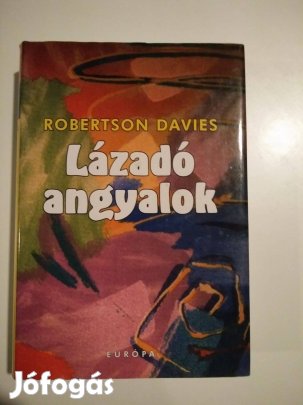 Robertson Davies - Lázadó angyalok