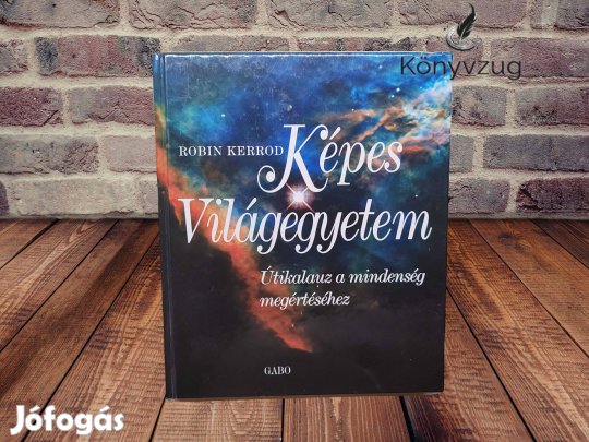 Robin Kerrod - Képes Világegyetem