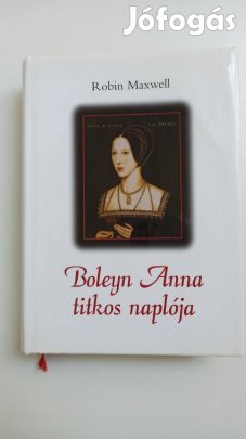 Robin Maxwell: Boleyn Anna titkos naplója