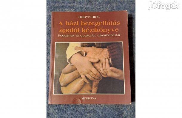 Robyn Rice A házi betegellátás ápolói kézikönyve - A1