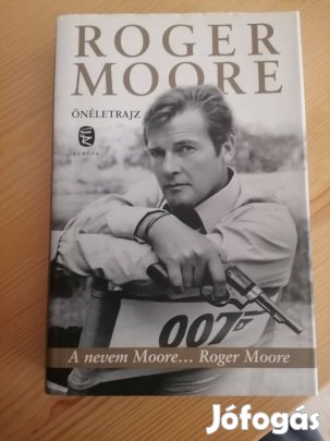 Roger Moore: A nevem Moore. Roger Moore - önéletrajz