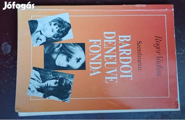 Rogervadim Szerelmeim Bardot, Deneuve, Fonda
