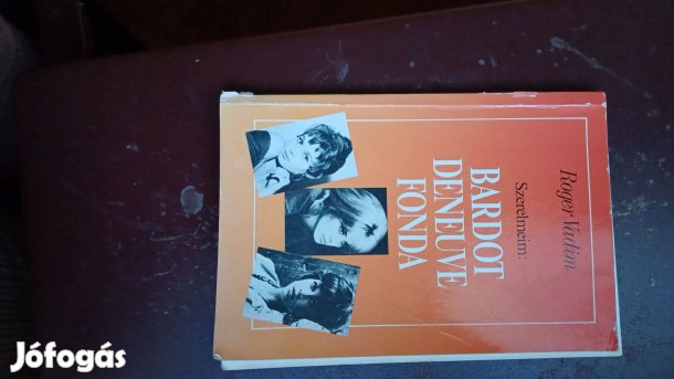 Rogervadim Szerelmeim Bardot, Deneuve, Fonda