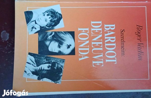 Rogervadim Szerelmeim Bardot, Deneuve, Fonda