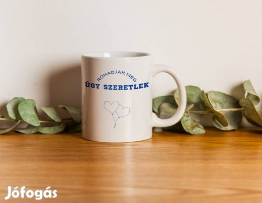 Rohadjak meg úgy szeretlek - Az őszinte vallomás bögréje