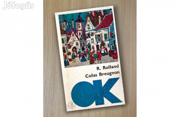 Romain Rolland: Colas Breugnon - - - (Csak személyesen!)