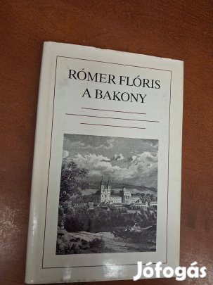 Rómer Flóris : A Bakony (hasonmás kiadás)