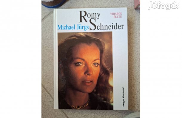 Romy Schneider viharos élete Szerző Michael Jürgs