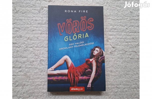 Rona Fire: Vörös glória (Álomgyár) * Egy valódi örömlány felemelkedése