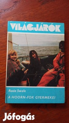 Rosie Swale - A Hoorn-fok gyermekei