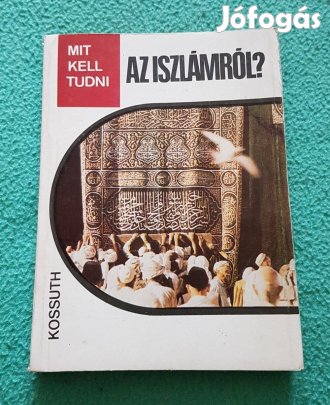Rostoványi Zsolt: Mit kell tudni az iszlámról? könyv