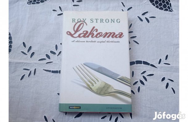 Roy Strong: Lakoma (A dúsan terített asztal története) * Ajándékozható