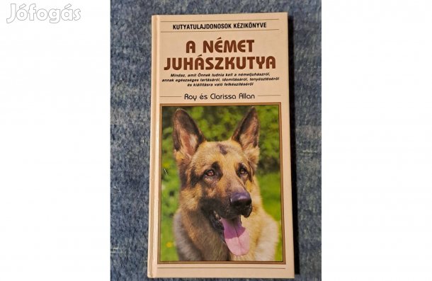 Roy és Clarissa Allan A német juhászkutya Kutyatulajdonosok kézikönyve