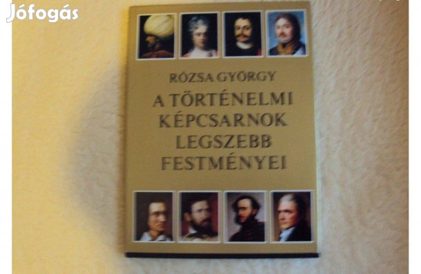 Rózsa György: A Történelmi Képcsarnok legszebb festményei