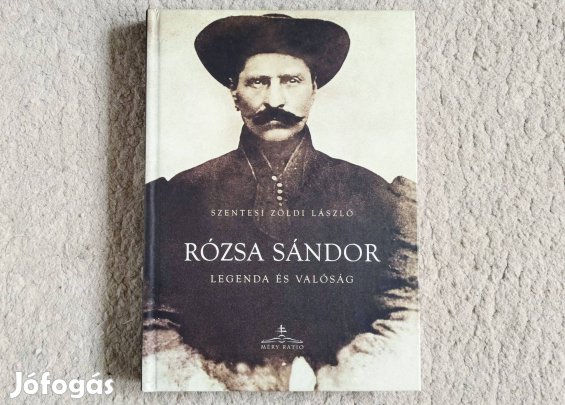 Rózsa Sándor - Legenda és valóság - Szentesi Zöldi László 2006