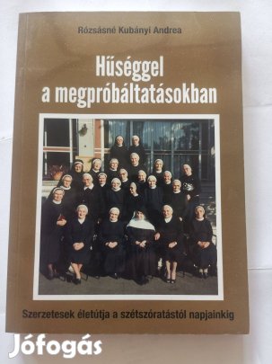 Rózsásné Kubányi Andrea - Hűséggel a megpróbáltatásokban -szerzetesek
