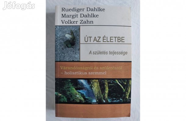 Rüdiger Dahlke, Margit Dahlke: Út az életbe - A születés teljessége