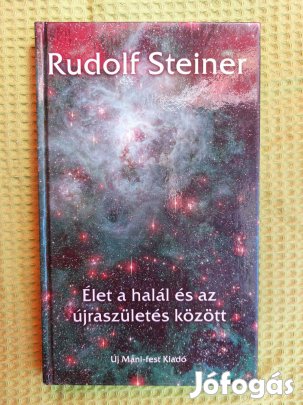Rudolf Steiner: Élet a halál és újjászületés között