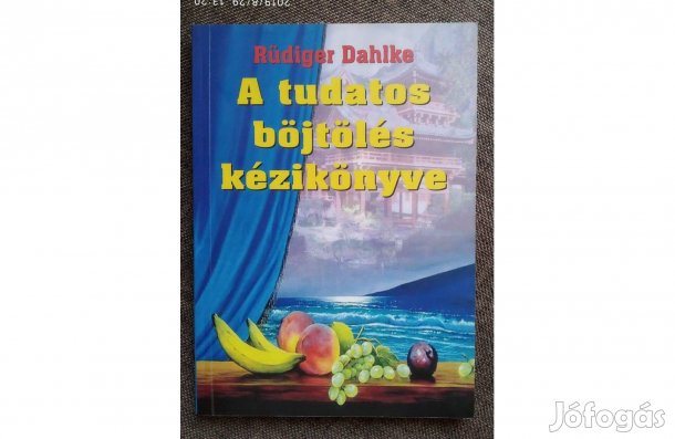 Ruediger Dahlke A tudatos böjtölés kézikönyve Sok Mást Is Hirdetek
