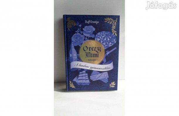 Ruff Orsolya Orczy Mimi kalandjai - A londoni gyémántrablás könyv_