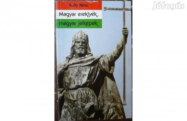 Ruffy Péter - Magyar ereklyék, magyar jelképek