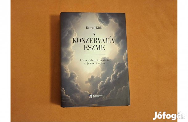 Russell Kirk: A konzervatív eszme (Történelmi útmutató a józan észhez)