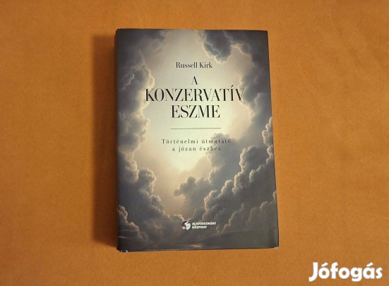 Russell Kirk: A konzervatív eszme * Burke-től Eliotig * 4500 Ft