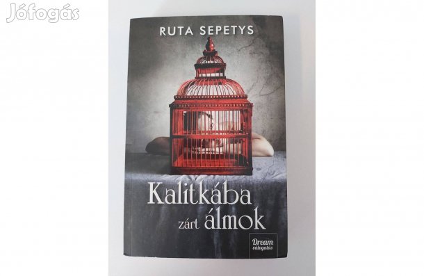 Ruta Sepetys: Kalitkába zárt álmok