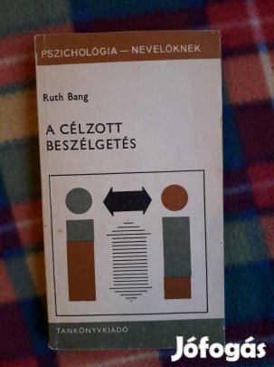 Ruth Bang: A célzott beszélgetés - Pedagógia pszichológia szociálpszic
