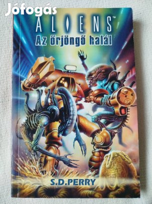 S. D. Perry - Aliens - Az őrjöngő halál