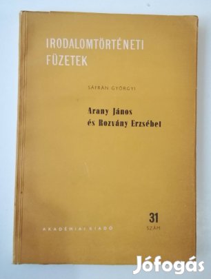 Sáfrán Györgyi (szerk.) - Arany János és Rozvány Erzsébet /Irodalo
