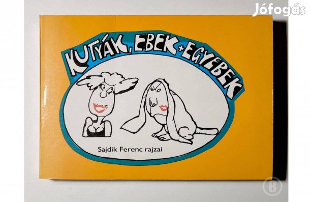 Sajdik Ferenc: Kutyák, ebek + egyebek - - - (Csak személyesen!)