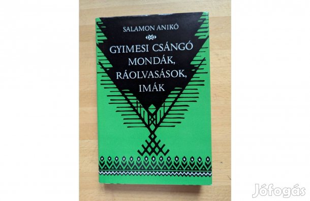 Salamon Anikó: Gyimesi csángó mondák, ráolvasások, imák * 1987 * Új *