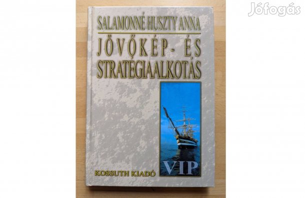 Salamonné Huszty Anna: Jövőkép- és stratégiaalkotás * 2000 * KJK * 578
