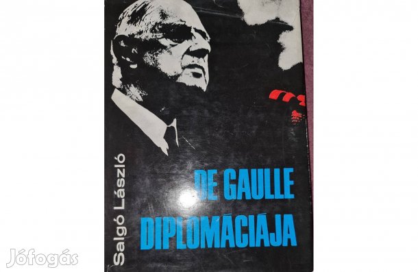 Salgó László - De Gaulle diplomáciája c. könyve eladó