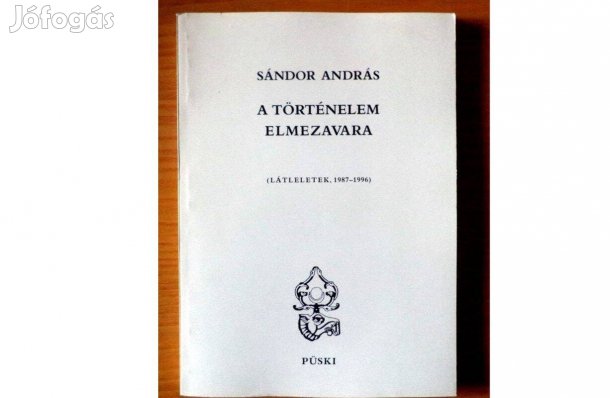 Sándor András: A történelem elmezavara 1987 - 1996