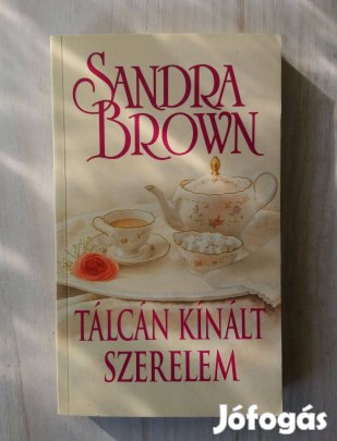 Sandra Brown: Tálcán kínált szerelem
