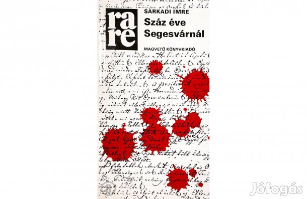 Sarkadi Imre: Száz éve Segesvárnál - - - Csak személyesen!