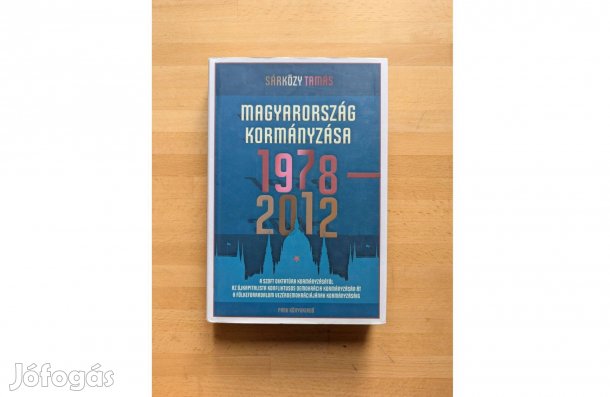 Sárközy Tamás: Magyarország kormányzása 1978-2012 * 2012 * Új * Park *