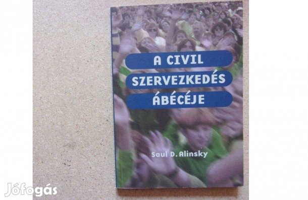 Saul D. Alinsky A civil szervezkedés ábécéje