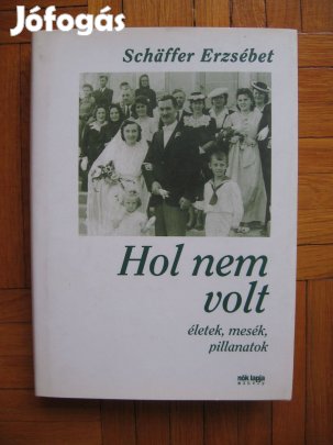 Schäffer Erzsébet: Hol nem volt, - könyv