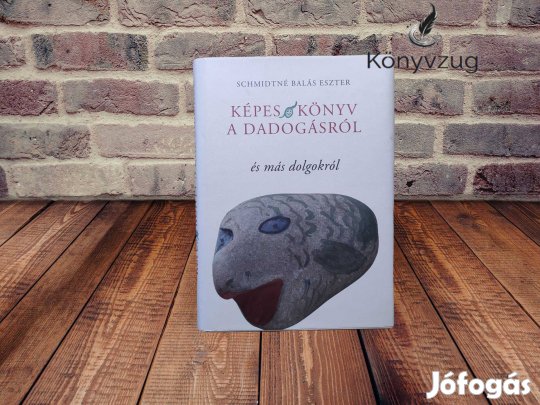 Schmidtné Balás Eszter - Képes könyv a dadogásról és más dolgokról